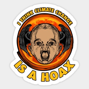 I THINK CLIMATE CHANGE IS A HOAX Sticker